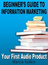 Beginner’s Guide to Information Marketing - Your First Audio Product (MP3)